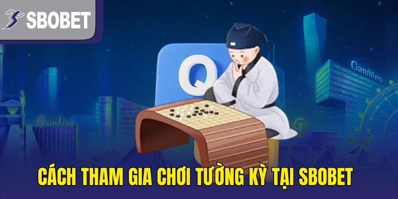 Cách tham gia chơi tường kỳ tại Sbobet
