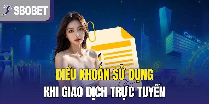 Điều khoản sử dụng khi giao dịch trực tuyến