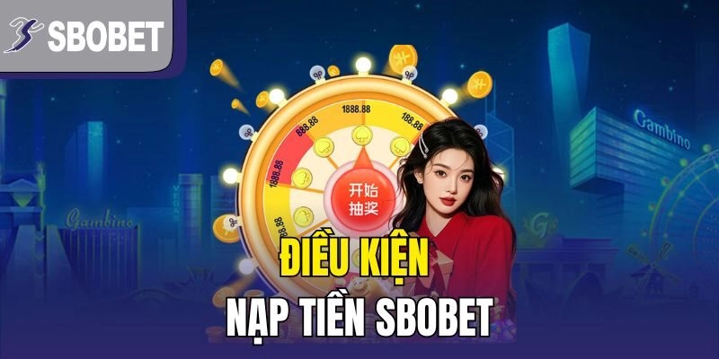 Điều kiện Nạp Tiền SBOBET