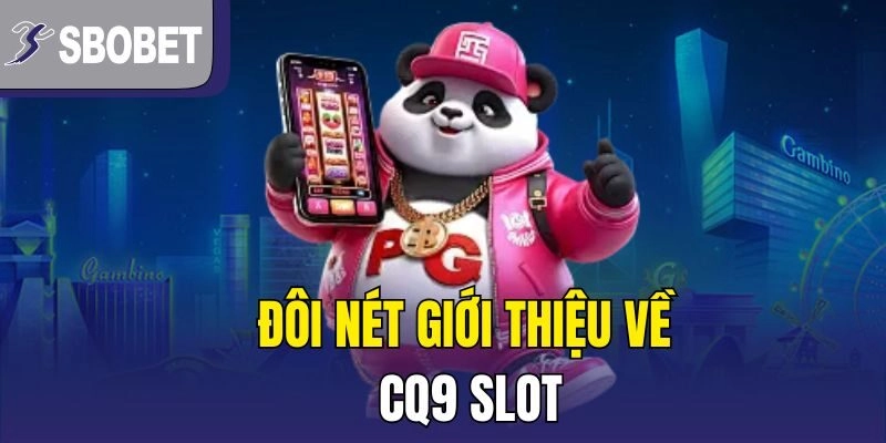 Đôi nét giới thiệu về CQ9 Slot