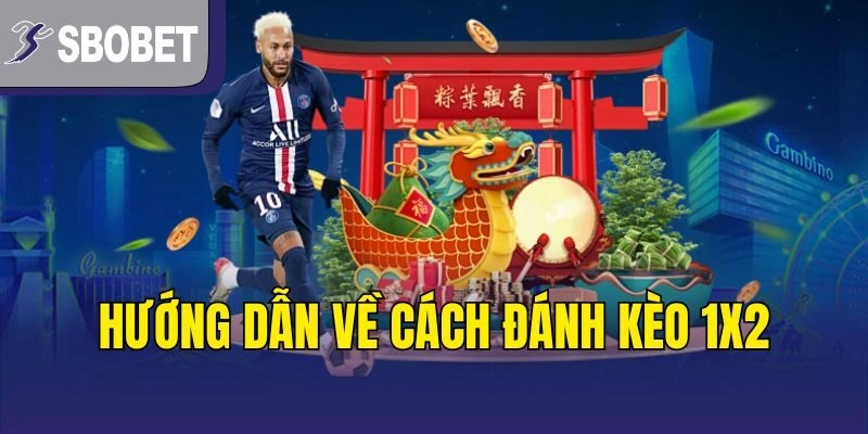 Hướng dẫn về cách đánh kèo 1x2