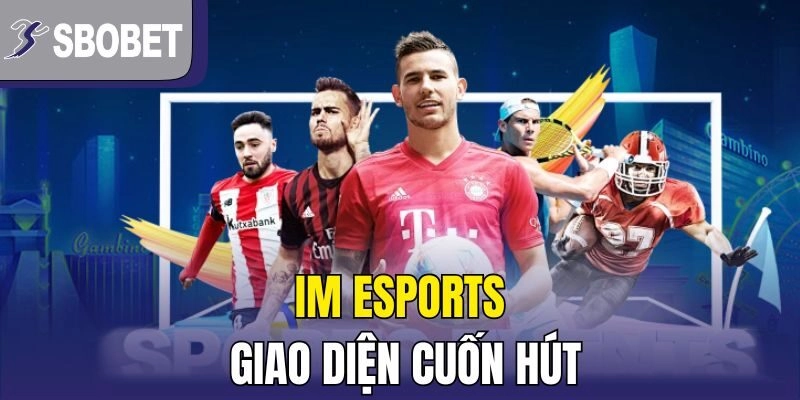 IM Esports giao diện cuốn hút