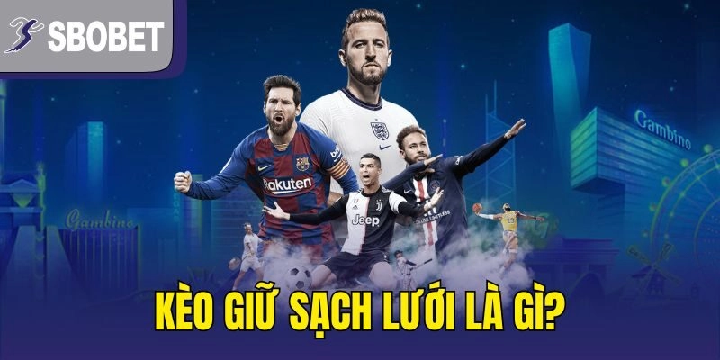 Kèo giữ sạch lưới là gì?