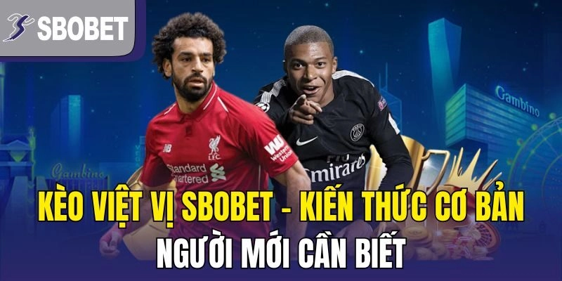 Kèo Việt Vị Sbobet – Kiến Thức Cơ Bản Người Mới Cần Biết