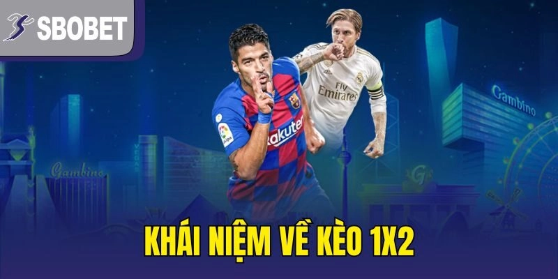 Khái niệm về kèo 1x2