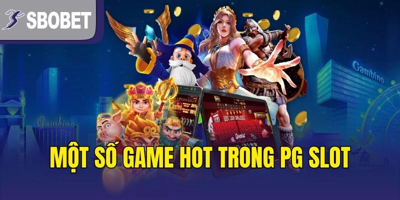 Một số game hot trong PG Slot