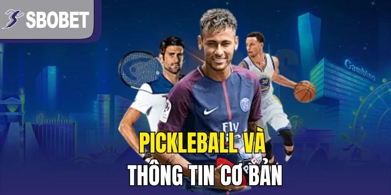 Pickleball và thông tin cơ bản