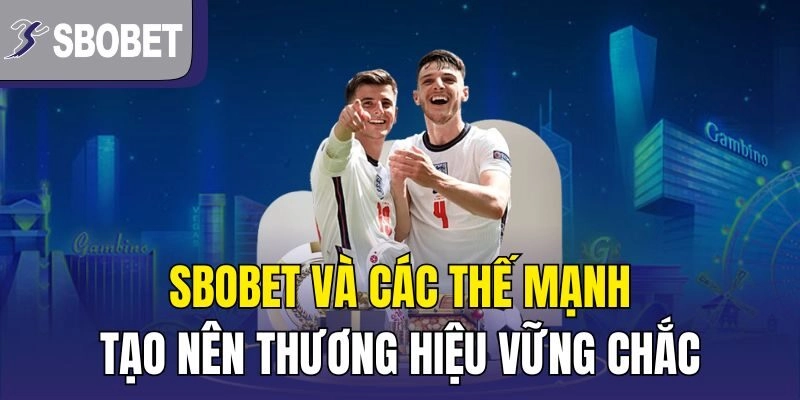 các thế mạnh sbobet